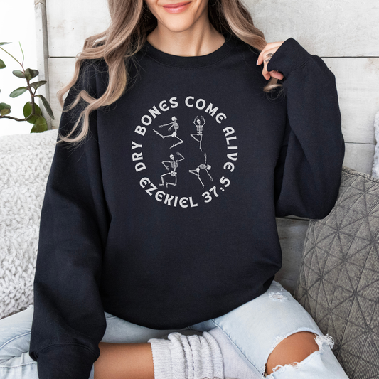 Dry Bones Come Alive Sweatshirt – Ezekiel 37:5 Christian Crewneck